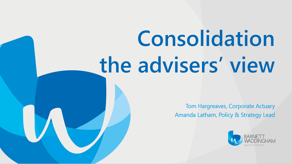 Consolidation – the advisers’ view