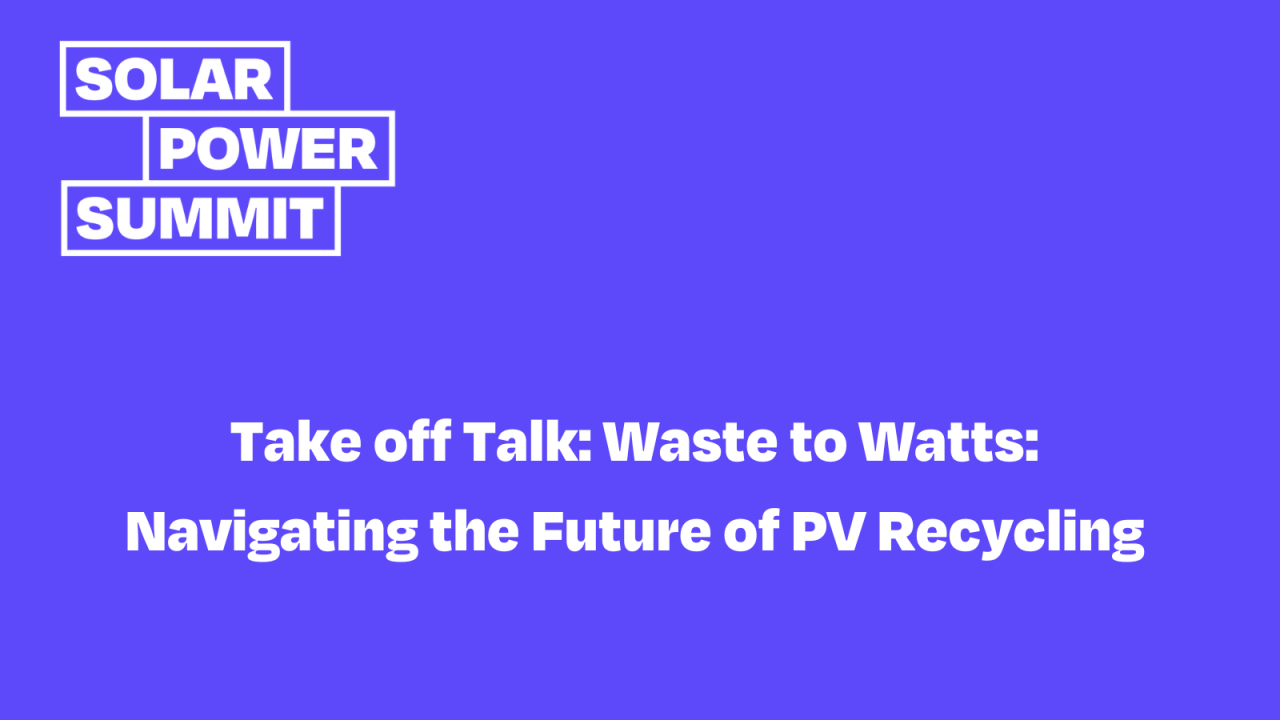 Take off Talk: Waste to Watts: Navigating the Future of PV Recycling