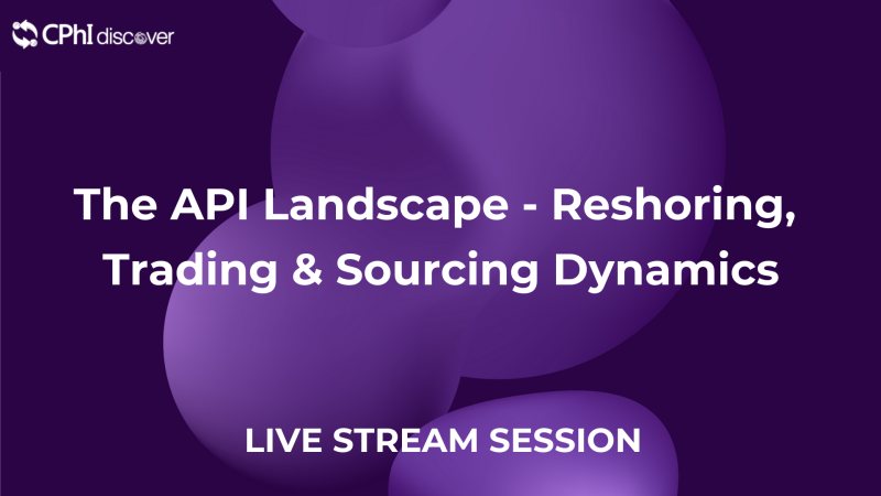 The API Landscape - Reshoring, Trading & Sourcing Dynamics