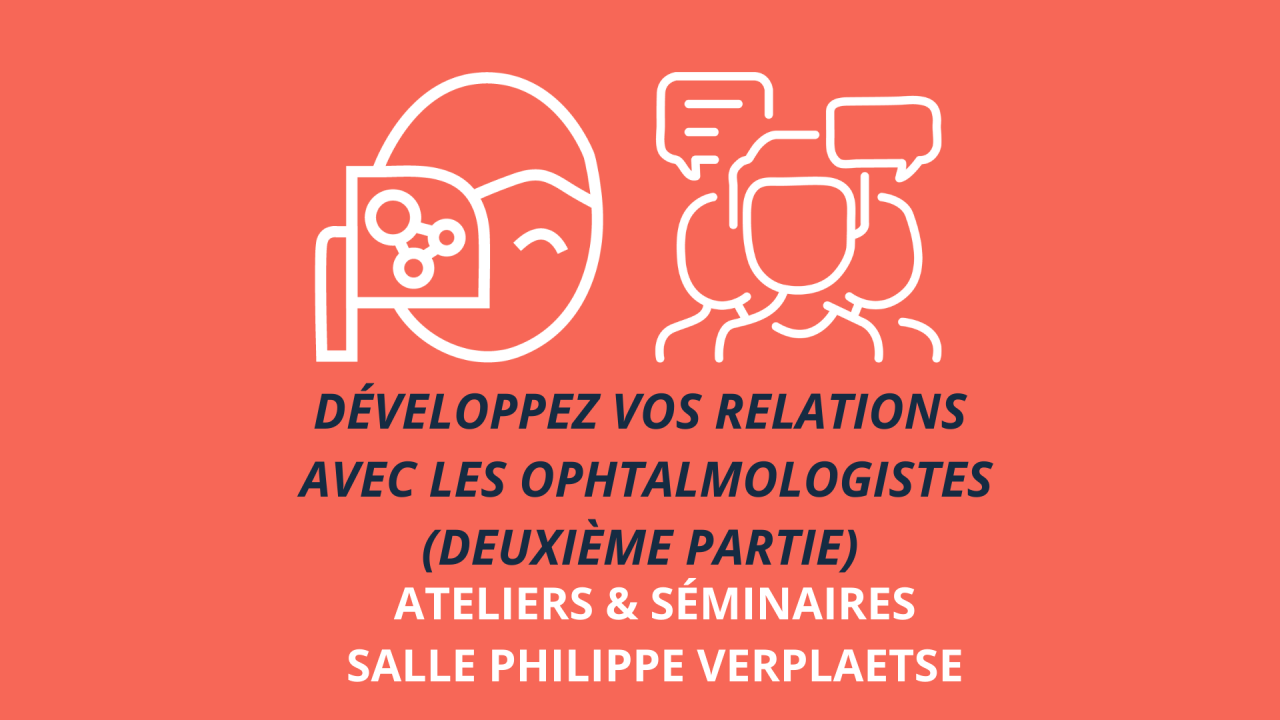 Développez vos relations avec les ophtalmologistes (Deuxième partie)