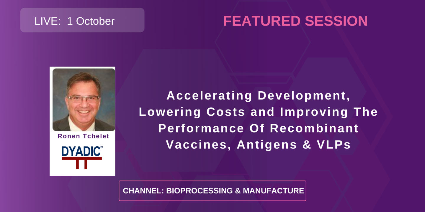 Accelerating Development, Lowering Costs and Improving The Performance Of Recombinant Vaccines, Antigens & VLPs