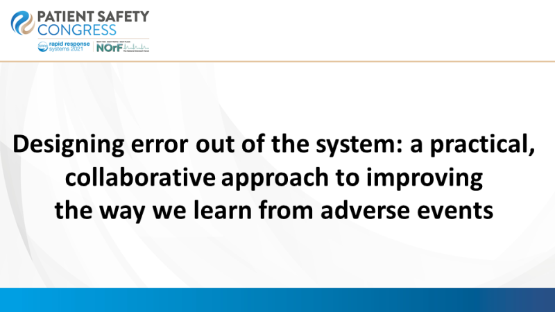 Designing error out of the system: A collaborative, safety science, approach to learning from avoidable harm