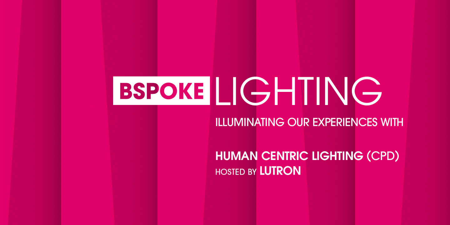 Illuminating Our Experiences with Human Centric Lighting (RIBA CPD) hosted by Lutron