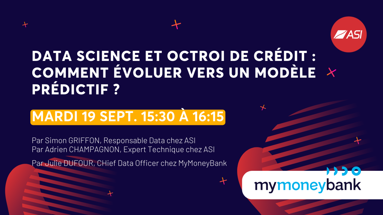 ASI x MyMoneyBank : Data Science et octroi de crédit : comment évoluer vers un modèle prédictif ?