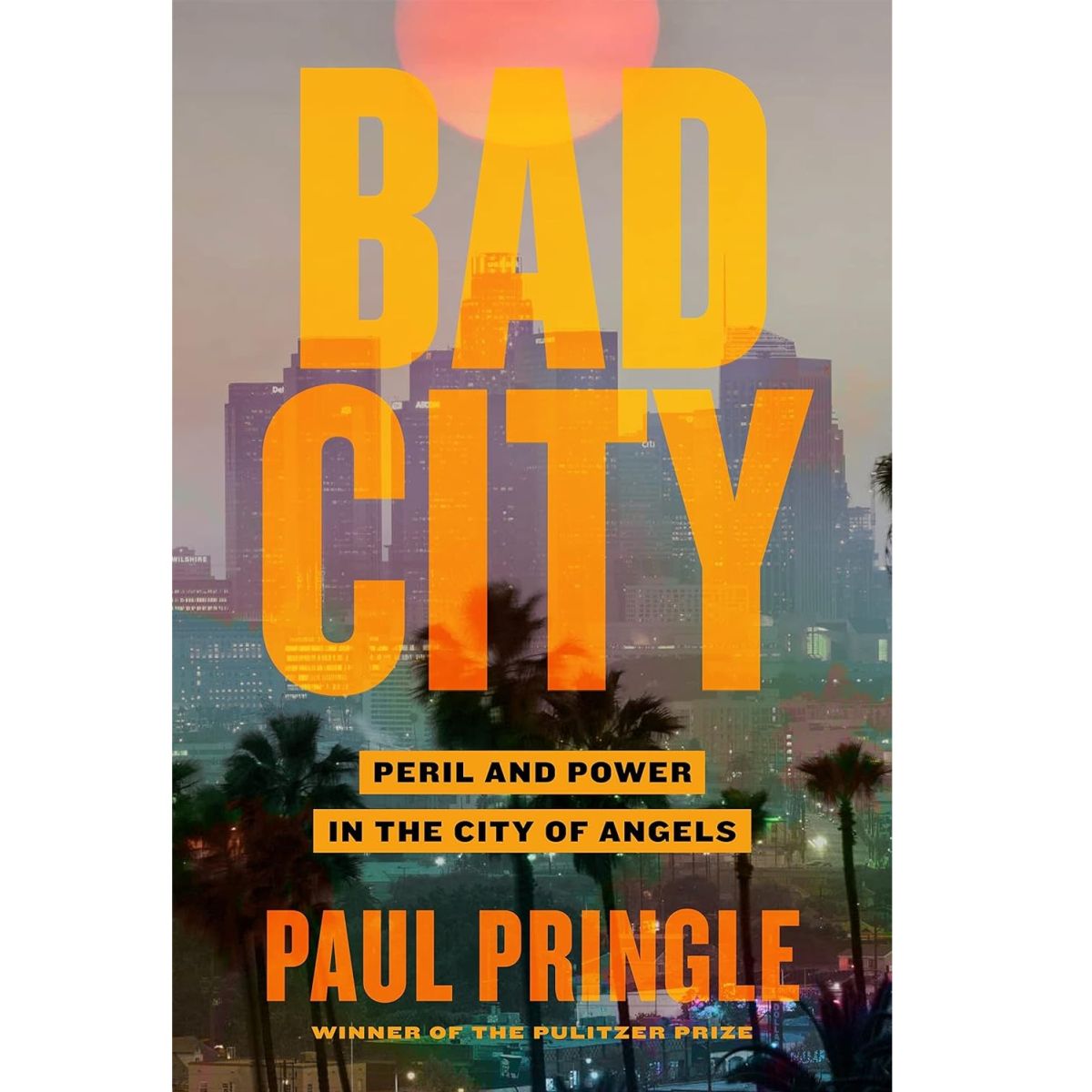 Bad City: Peril and Power in the City of Angels