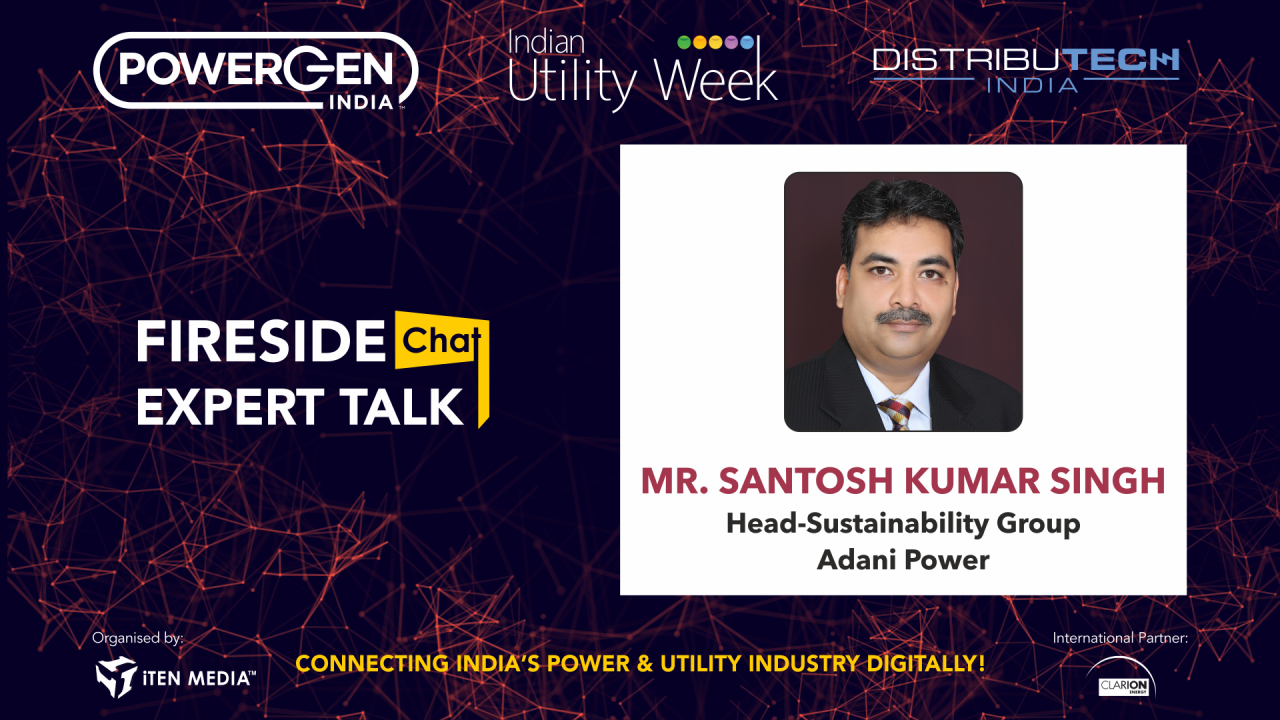 On-Demand Fireside Chat - Mr. Santosh Kumar Singh, Head-Sustainability Group, Adani Power