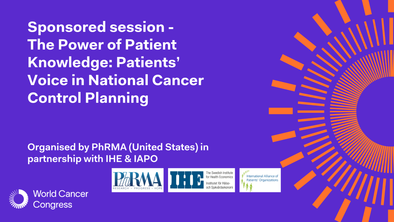Sponsored session - The Power of Patient Knowledge: Patients’ Voice in National Cancer Control Planning
