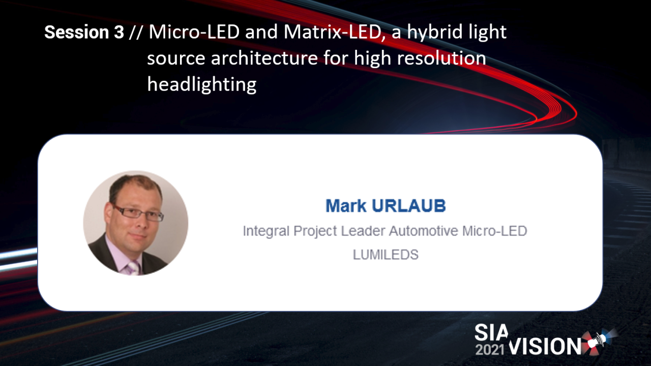 Micro-LED and Matrix-LED, a hybrid light source architecture for high resolution headlighting // Mark URLAUB | Lumileds