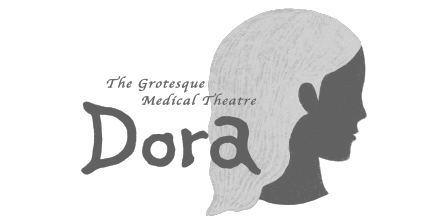 Dora: The Grotesque Medical Theatre
