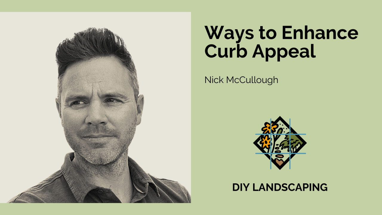 Ways To Enhance Curb Appeal with Nick McCullough