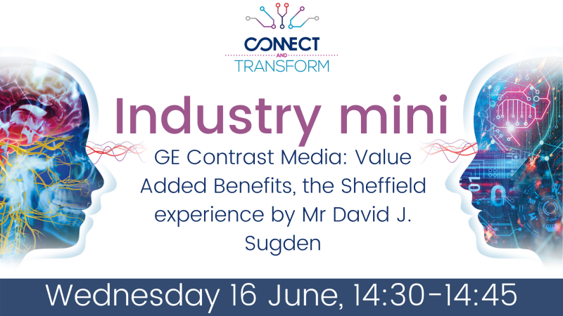 Industry mini: GE Contrast Media: Value Added Benefits, the Sheffield experience by Mr David J. Sugden