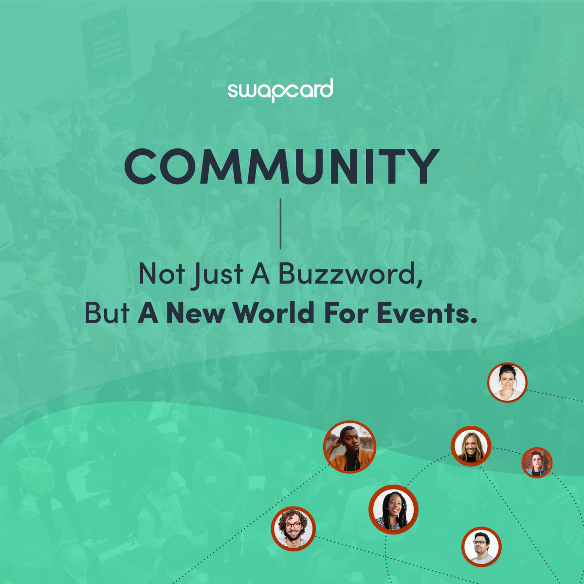 Community: Not Just A Buzzword, But A New World For Events.