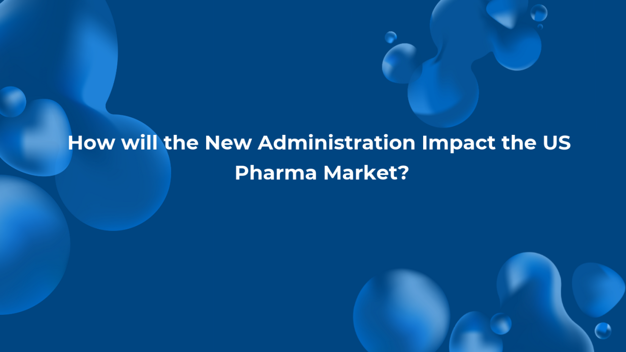 How will the New Administration Impact the US Pharma Market?