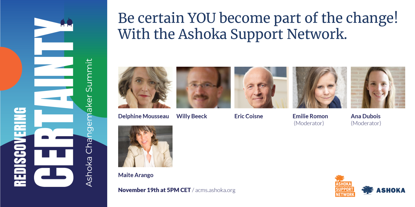 Be certain YOU become part of the change! With the Ashoka Support Network