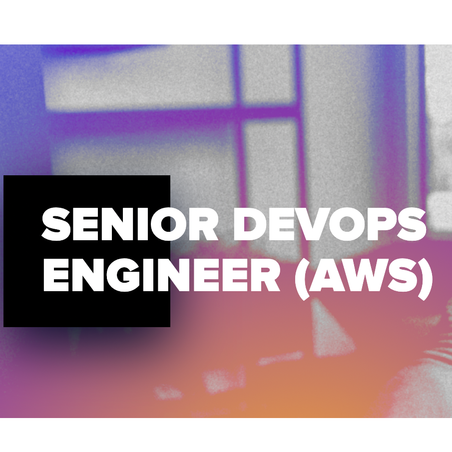 SENIOR DEVOPS ENGINEER (AWS)