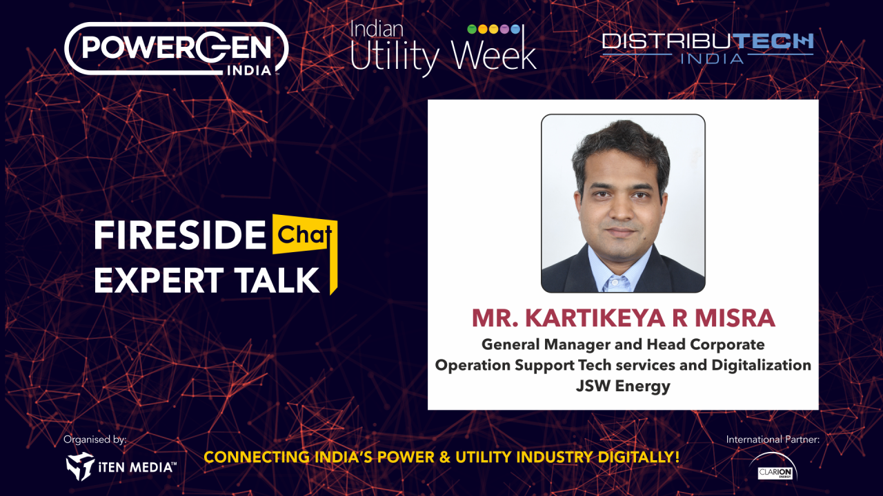 Fireside Chat - Mr. Kartikeya R Mishra, GM and Head, Corporate Operation Support, Technical Service and Digitalization, JSW Energy
