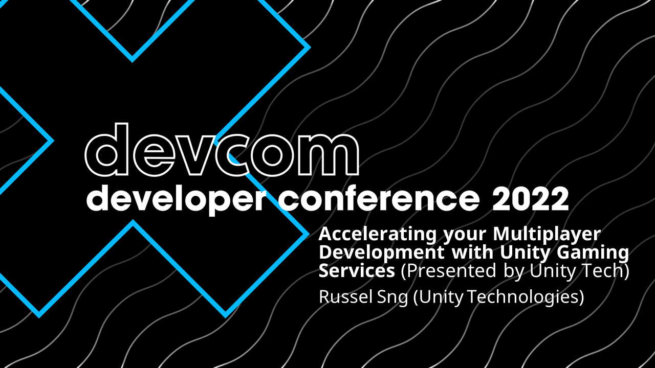 Accelerating your Multiplayer Development with Unity Gaming Services (Presented by Unity Tech)
