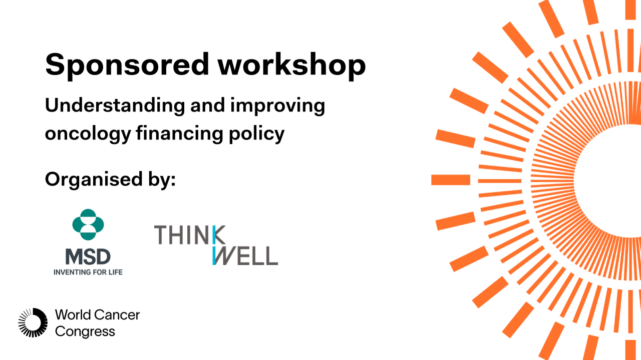 Sponsored workshop: Understanding and improving oncology financing policy