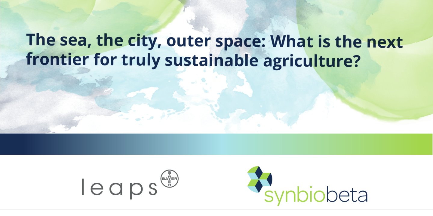 The sea, the city, outer space: What is the next frontier for truly sustainable agriculture?