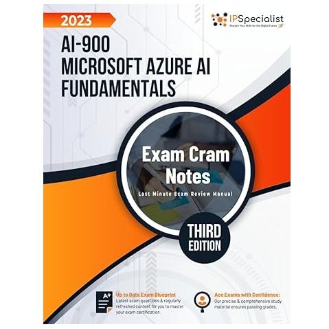 AI-900: Microsoft Azure AI Fundamentals Exam Cram Notes: Third Edition