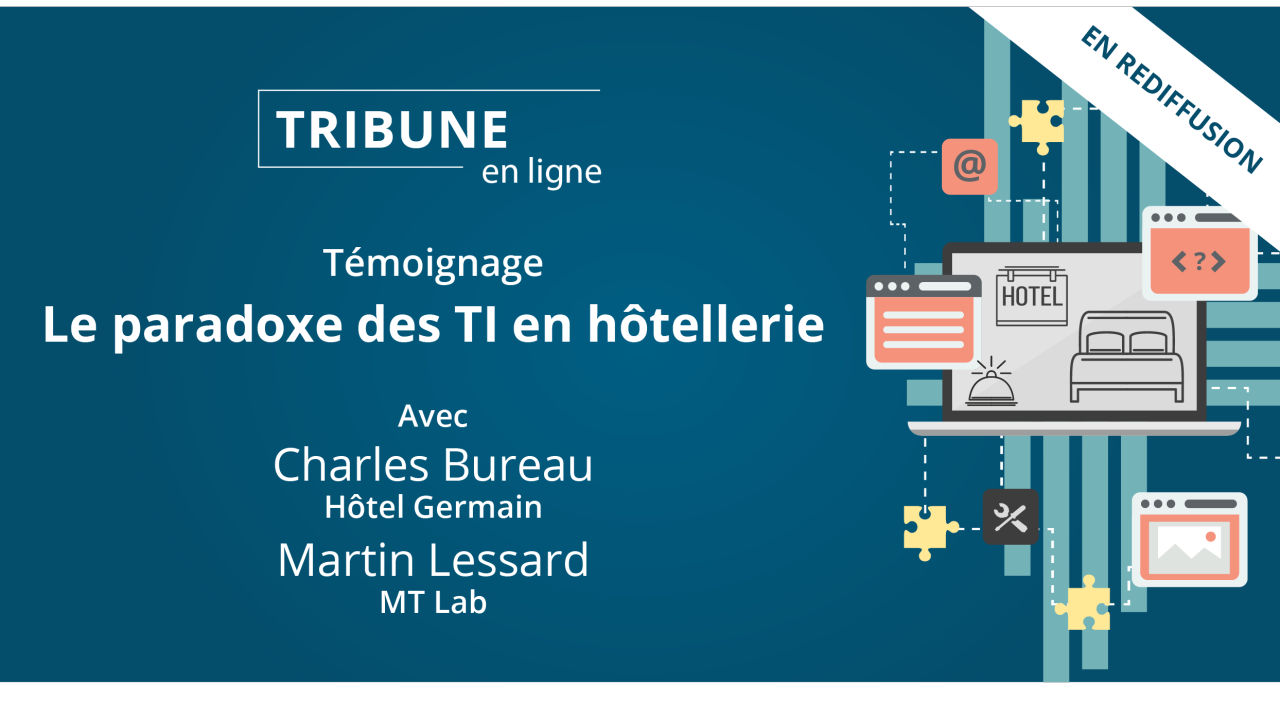 DISPONIBLE EN REDIFFUSION : TÉMOIGNAGE: LE PARADOXE DES TI EN HÔTELLERIE