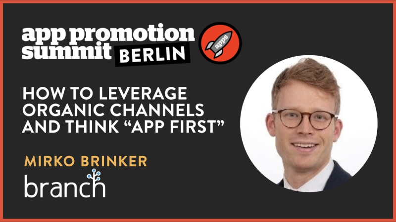 How to Leverage Organic Channels and Think “App First”