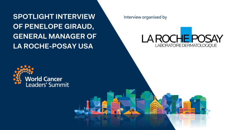 Spotlight interview of Penelope Giraud, General Manager of La Roche-Posay USA and Jeff Dunn, UICC President
