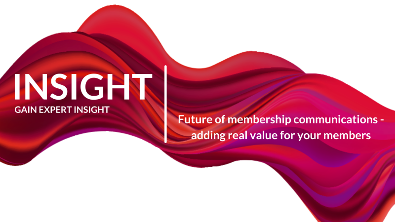 Future of member communications - adding real value for your members