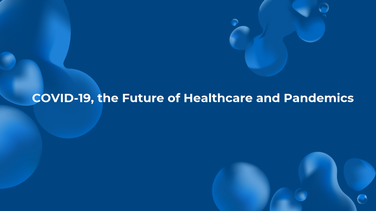 COVID-19, the Future of Healthcare and Pandemics