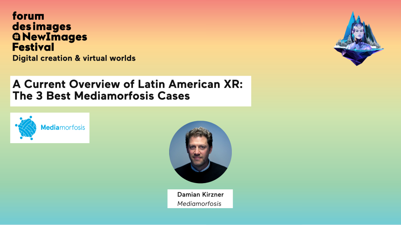 A Current Overview of Latin American XR: The Best Mediamorfosis Cases