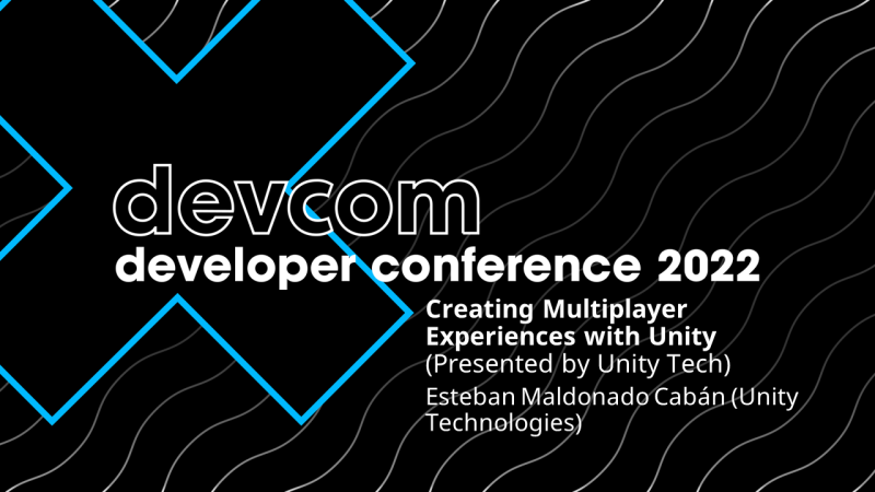 Creating Multiplayer Experiences with Unity (Presented by Unity Tech)