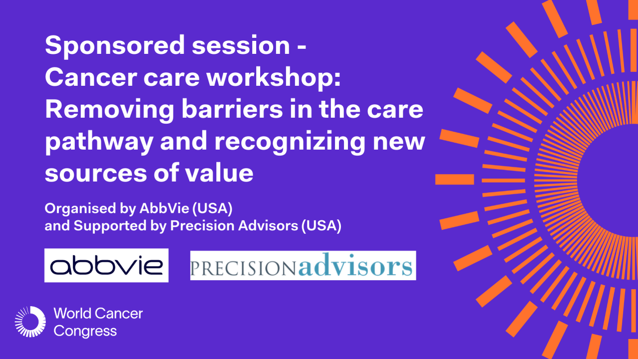 Sponsored session - Cancer care workshop: Removing barriers in the care pathway and recognizing new sources of value