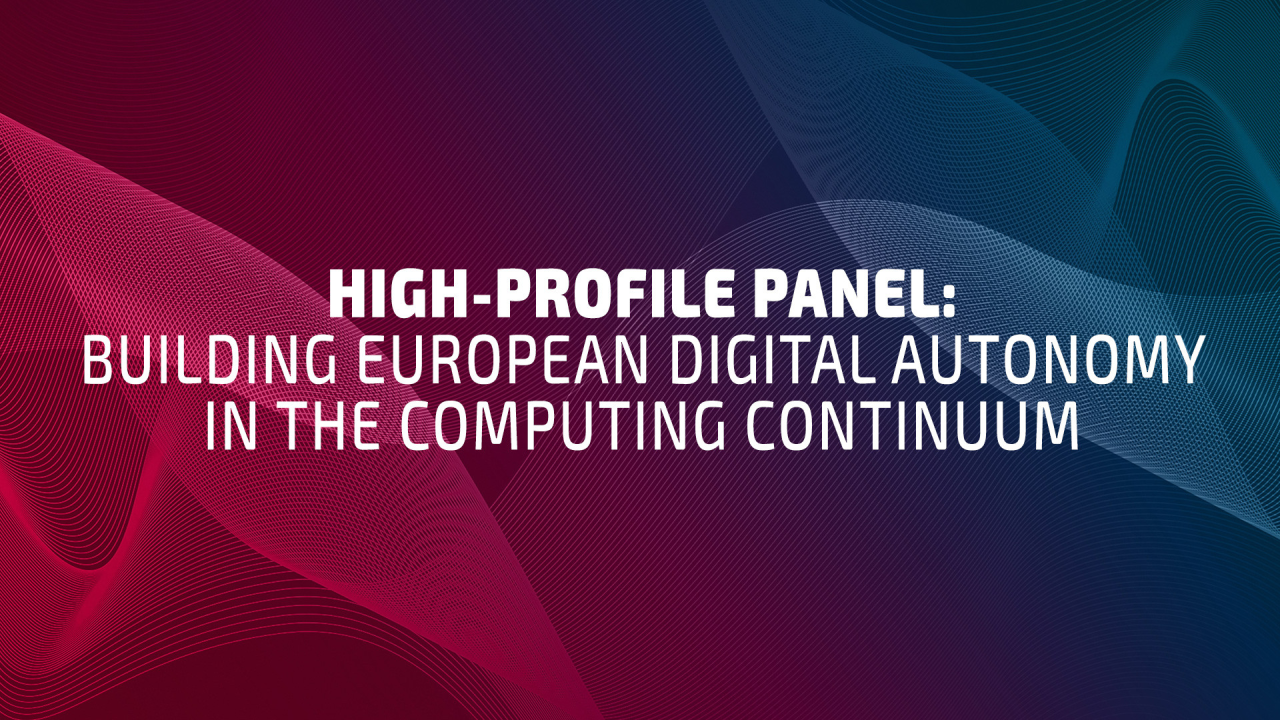 High-Profile Panel: Building European Digital Autonomy in the Computing Continuum