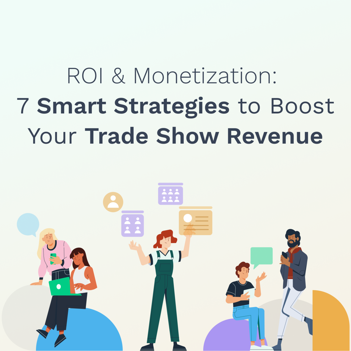 ROI & Monetization: 7 Smart Strategies to Boost Your Trade Show Revenue