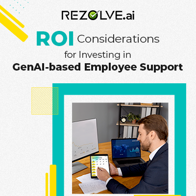 ROI Considerations for Investing in GenAl-based Employee Support