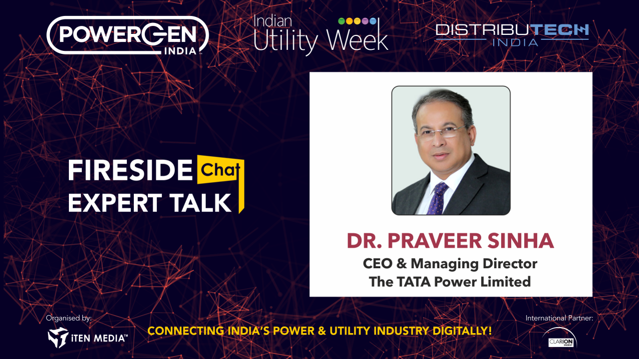 Fireside Chat - Dr. Praveer Sinha, CEO & Managing Director, The Tata Power Company Limited