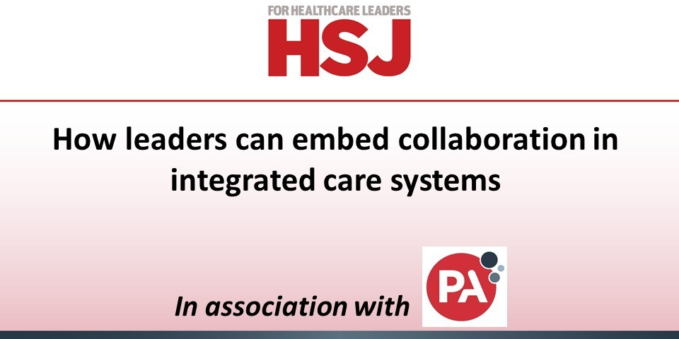 How leaders can embed collaboration in integrated care systems