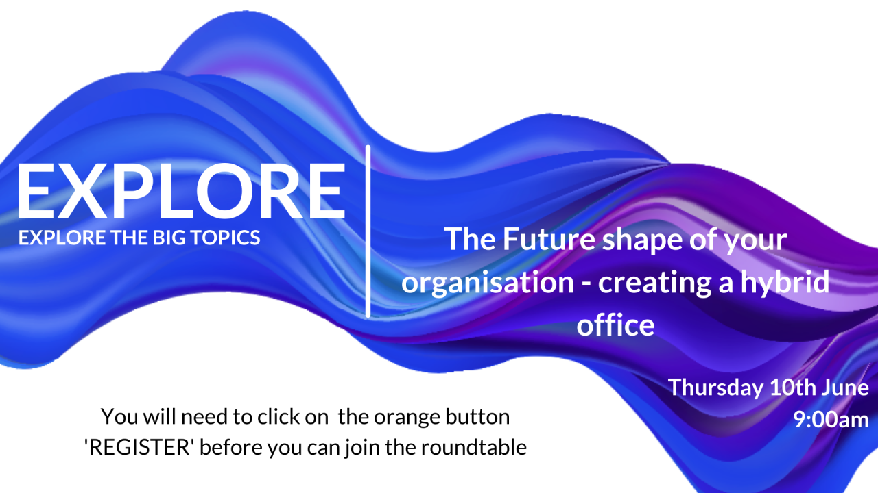The future shape of your organisation - creating a hybrid office
