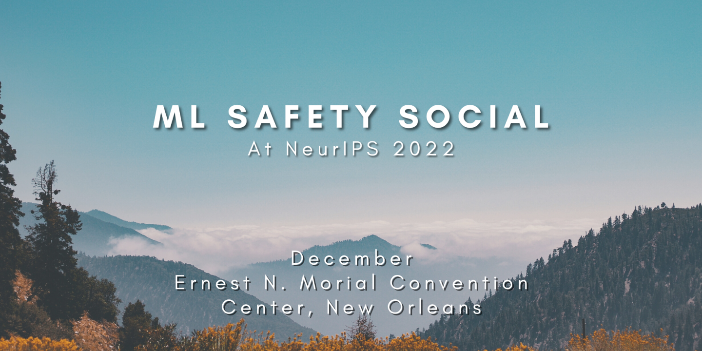 ML Safety Social NeurIPS 2022