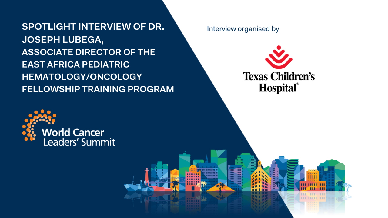 Spotlight interview of Dr. Joseph Lubega, Associate Director of the East Africa Pediatric Hematology/Oncology Fellowship Training Program