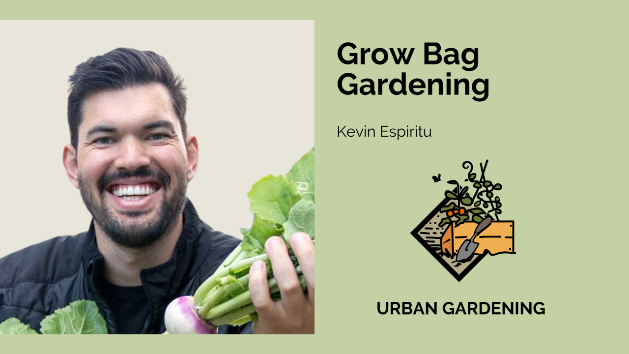 Grow Bag Gardening with Kevin Espiritu