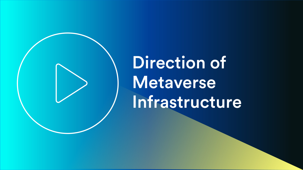 Direction of Metaverse Infrastructure