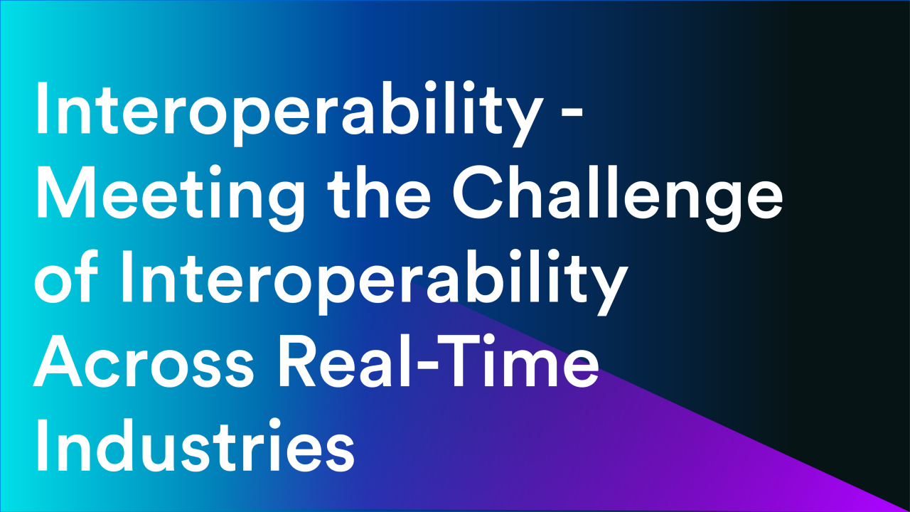 Opening intro and presenation of the "Meeting the Challenge of Interoperability Across Real-Time Industries" track