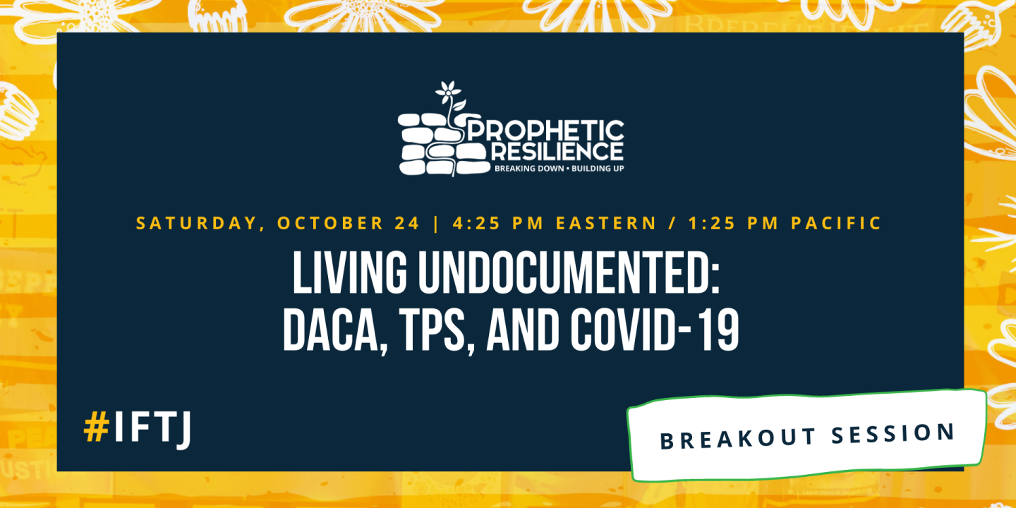 Breakout Session 2 - Living Undocumented: DACA, TPS, and COVID