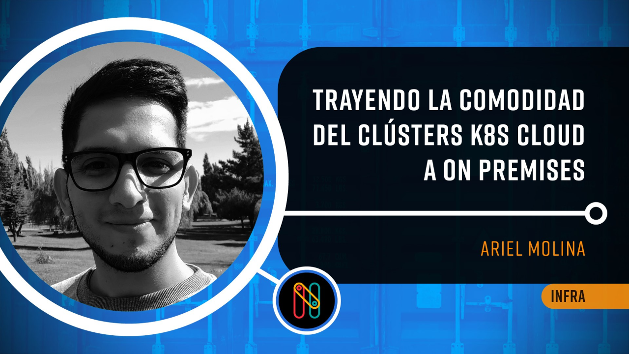 Trayendo la comodidad del clústers k8s cloud a on premises.