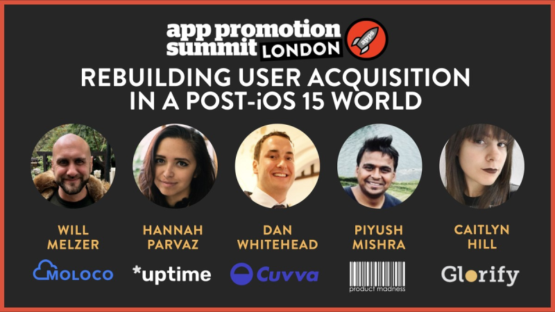 PANEL: Rebuilding User Acquisition in a Post-iOS 15 World