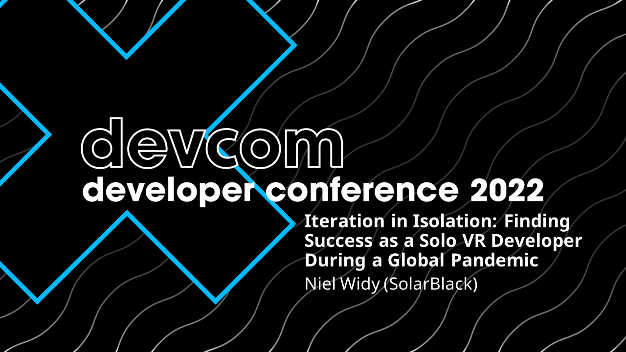 Iteration in Isolation: Finding Success as a Solo VR Developer During a Global Pandemic