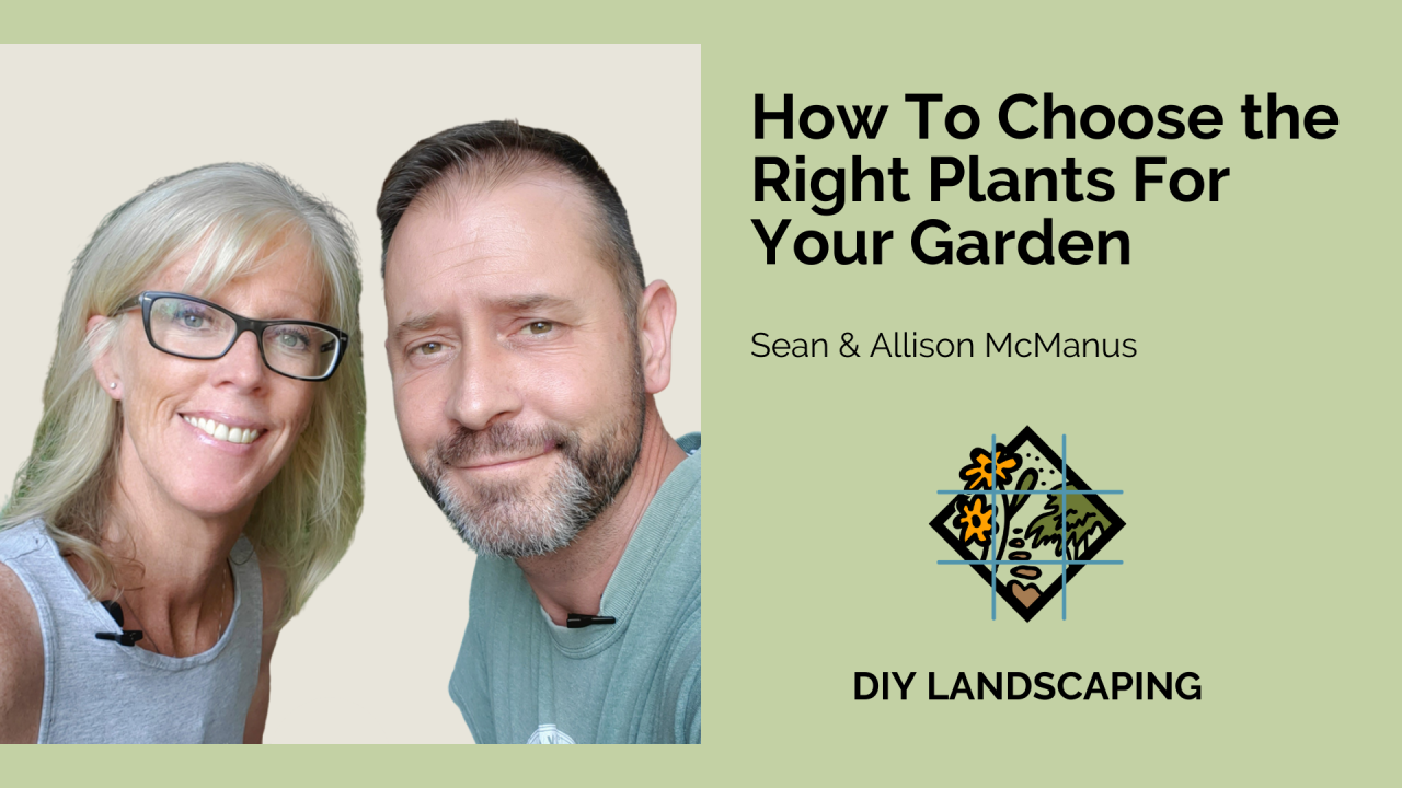 How To Choose the Right Plants For Your Garden with Sean & Allison McManus