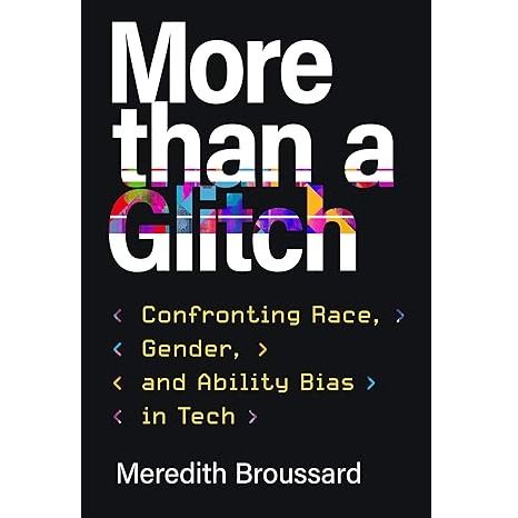 More than a Glitch: Confronting Race, Gender, and Ability Bias in Tech