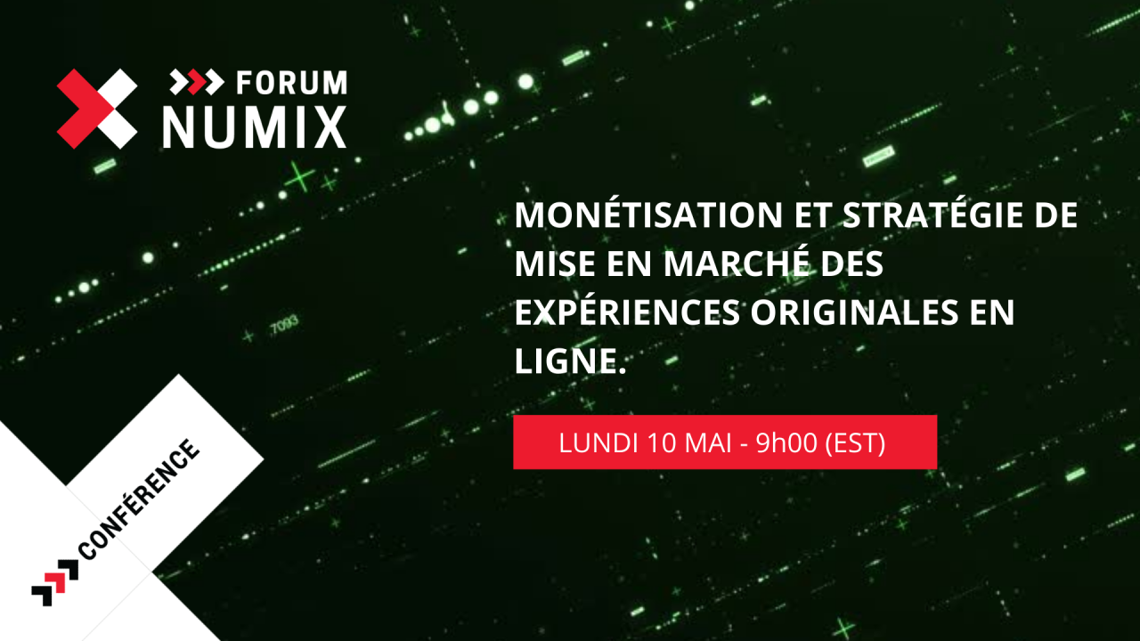 Conférence ❯❯❯ Monétisation et stratégie de mise en marché des expériences originales en ligne.